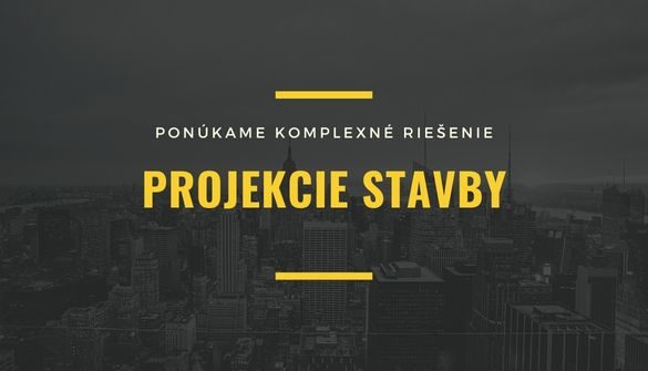 PROJEKCIA STAVBY